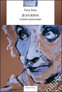 Jean Rhys. Scrittrice ipertestuale libro di Tobia Paola