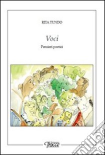 Voci. Pensieri poetici libro di Tundo Rita