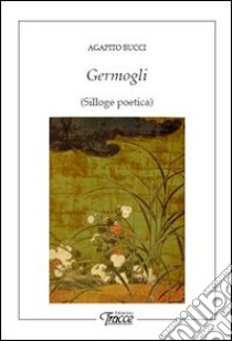 Germogli libro di Bucci Agapito