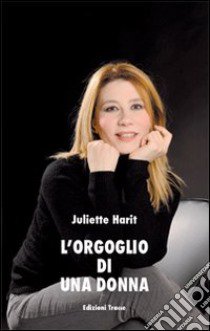 L'orgoglio di una donna libro di Harit Juliette