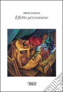 Effetto percussione libro di Soldani Sergio