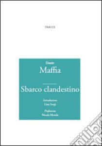 Sbarco clandestino libro di Maffia Dante