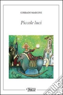 Piccole luci libro di Marconi Corrado