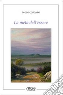 La meta dell'essere libro di Cordaro Paolo