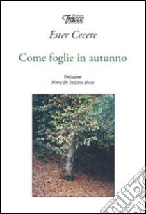 Come foglie in autunno libro di Cecere Ester