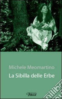 La sibilla delle erbe libro di Meomartino Michele