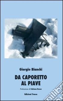 Da Caporetto al Piave libro di Bianchi Giorgio