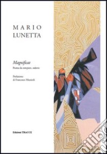 Magnificat. Poema da compiere, todavía libro di Lunetta Mario