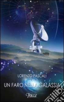 Un faro nella galassia libro di Pascali Lorenzo