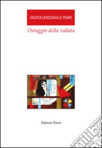 Ostaggio della vallata libro di Le Piane Fausta G.; Perilli P. (cur.)