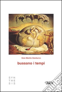 Bussano i tempi libro di Gianturco G. Manlio