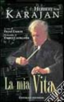 La mia vita libro di Karajan Herbert von; Endler F. (cur.)