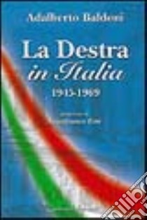 La destra in Italia (1945-1969) libro di Baldoni Adalberto