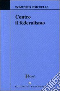 Contro il federalismo libro di Fisichella Domenico