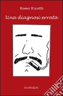 Una diagnosi errata libro di Ricotti Remo