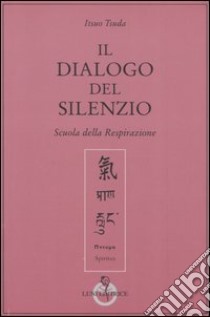 Il dialogo del silenzio. Scuola della respirazione libro di Tsuda Itsuo