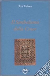 Il simbolismo della Croce libro di Guénon René