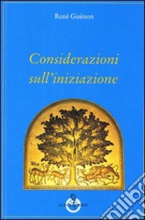 Considerazioni sull'iniziazione libro di Guénon René