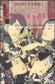 Bushidò. L'anima del Giappone libro di Nitobe Inazô