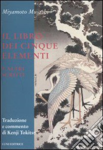 Il libro dei cinque elementi e altri scritti libro di Miyamoto Musashi