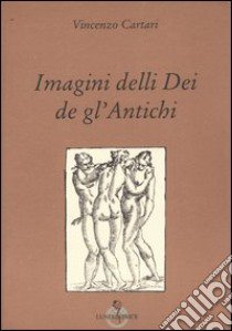 Imagini delli dei de gl'antichi libro di Cartari Vincenzo