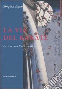 La via del karate. Passi su una via vivente libro di Egami Shigeru