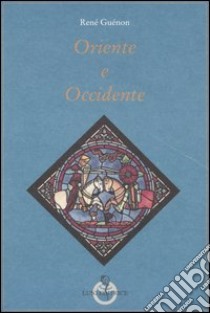 Oriente e Occidente libro di Guénon René