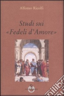 Studi sui «Fedeli d'Amore» libro di Ricolfi Alfonso