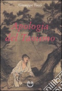 Apologia del taoismo libro di Tucci Giuseppe