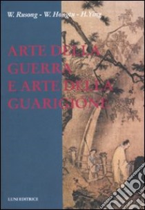 Arte della guerra e arte della guarigione libro di Wu Rusong - Wang Hongtu - Huang Ying