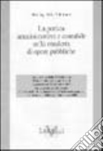 La pratica amministrativa e contabile nella condotta di opere pubbliche. Aggiornato al 31 dicembre 2003 libro di Valentinetti Attilio