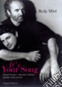 It's your song. Gianni Versace e Antonio D'Amico quindici anni di vita insieme libro di Mirri Rodolfo