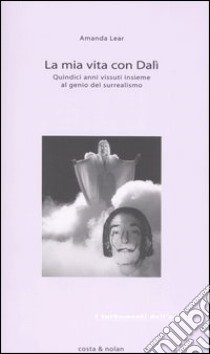 La mia vita con Dalí libro di Lear Amanda