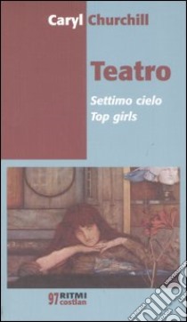 Teatro. Settimo cielo-Top girls libro di Churchill Caryl