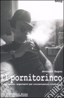 Il pornitorinco. Punk words: argomenti per conversazioni intelligenti libro di Sapio Antonio