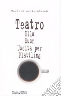 Teatro: Ella-Susn-Uscita per Plattling libro di Achternbusch Herbert