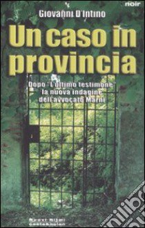 Un caso in provincia. La nuova indagine dell'avvocato Marni libro di D'Intino Giovanni