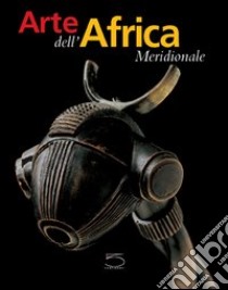 L'arte dell'Africa meridionale. Dalla collezione Conru libro di Conru Kevin; Nel Karel; Klopper Sandra