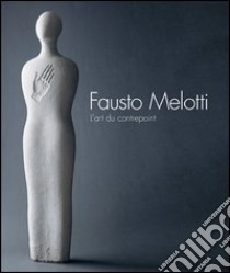 Fausto Melotti. L'art du contrepoint libro