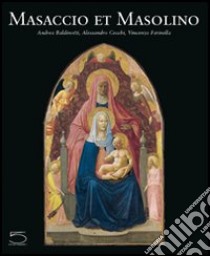 Masaccio et Masolino libro di Baldinotti Andrea; Cecchi Alessandro; Farinella Vincenzo