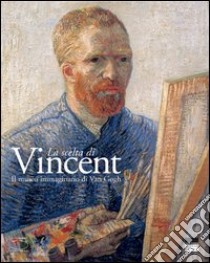 La scelta di Vincent. Il museo immaginario di Van Gogh libro di Stolwijk C.; Van Heugten S.; Jansen L.