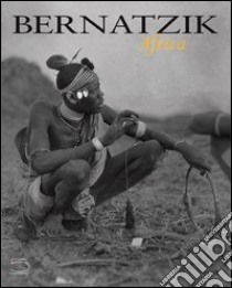 Bernatzik. Africa libro di Conru; Kruger; Loke