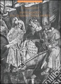 Buffalmacco e il trionfo della morte libro di Bellosi Luciano