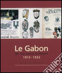 Le Gabon de Fernand Grébert. 1913-1932. Ediz. illustrata libro di Savary Claude; Perrois Louis