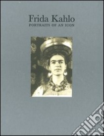 Frida Kahlo. Portraits of an icon libro di Hooks Margaret