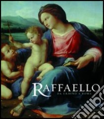 Raffaello. Da Urbino a Roma. Catalogo della mostra (Londra, 20 ottobre-16 gennaio 2005) libro di Chapman Hugo; Henry Tom; Plazzotta Carol