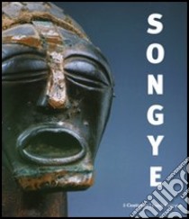 Songye. La redoutable statuaire Songye d'Afrique centrale libro di Neyt François