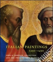 Italian paintings, 1250-1450, in the John G. Johnson Collection and the Philadelphia Museum of Art libro di Strehlke Carl B.