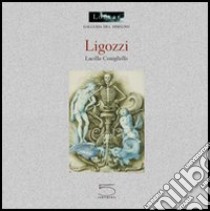 Ligozzi. Ediz. illustrata libro di Conigliello Lucilla