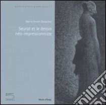 Seurat et le dessin néo-impressionniste libro di Ferretti Bocquillon Marina